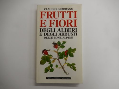 Frutti e fiori degli alberi e degli arbusti delle zone alpine