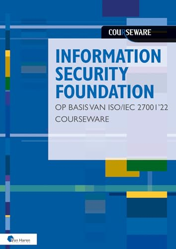 Information Security Foundation Op Basis Van Iso/Iec 27001 ’22 Courseware: op basis van ISO/IEC 27001 '22