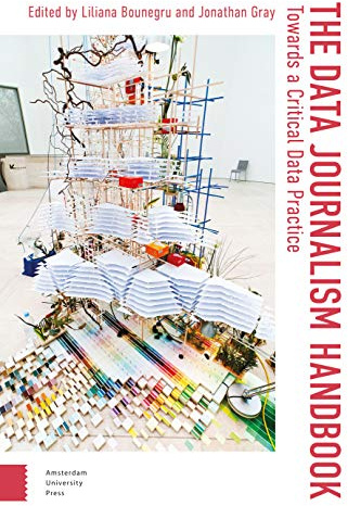 The Data Journalism Handbook: Towards A Critical Data Practice (Digital Studies)