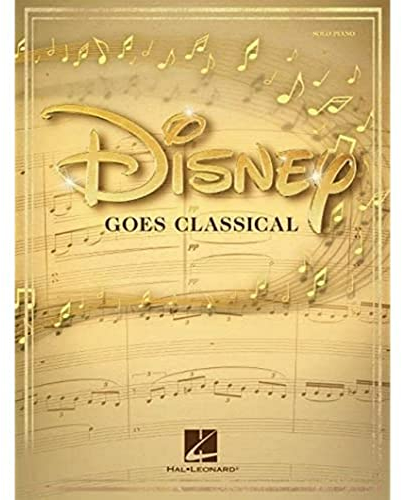 Disney Goes Classical. Klavier Solo.: Piano Arrangements of 15 Disney Favorites