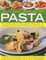 How to Make, Serve and Eat Pasta: The Complete Step-by-step Guide to Making Pasta, with 40 Classic Recipes Shown in 500 Stunning Photographs: The ... ... to Making Pasta, with 30 Classic Recipes