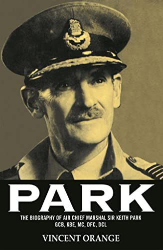 Park: The Biography of Air Chief Marshal Sir Keith Park