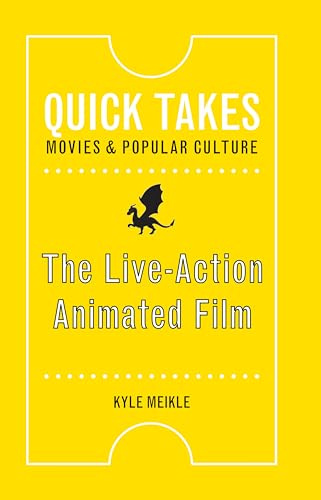 The Live-Action Animated Film (Quick Takes: Movies and Popular Culture)
