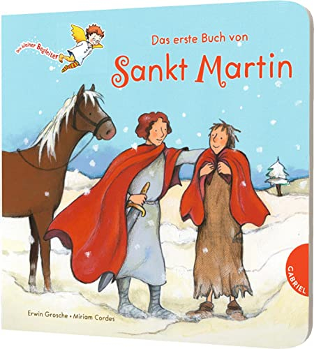 Dein kleiner Begleiter: Das erste Buch von Sankt Martin: Martinslegende als Bilderbuch (Dein kleiner Begleiter: Dein kleiner Begleiter entdeckt mit dir die Welt)