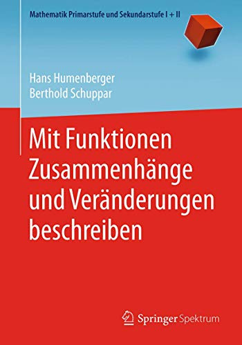 Mit Funktionen Zusammenhänge und Veränderungen beschreiben (Mathematik Primarstufe und Sekundarstufe I + II)