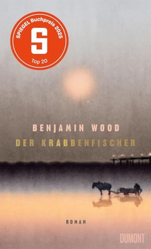 Der Krabbenfischer: Roman | Longlist The Booker Prize 2025 | »Kraftvoll, ergreifend und poetisch. Eine dringende Empfehlung!« BENJAMIN MYERS