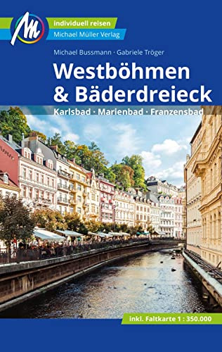Westböhmen & Bäderdreieck Reiseführer Michael Müller Verlag: Karlsbad - Marienbad - Franzensbad. Individuell reisen mit vielen praktischen Tipps (MM-Reisen)