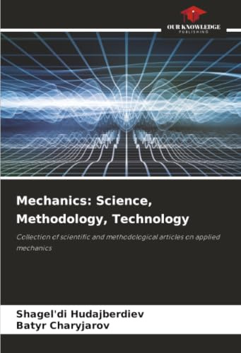 Mechanics: Science, Methodology, Technology: Collection of scientific and methodological articles on applied mechanics