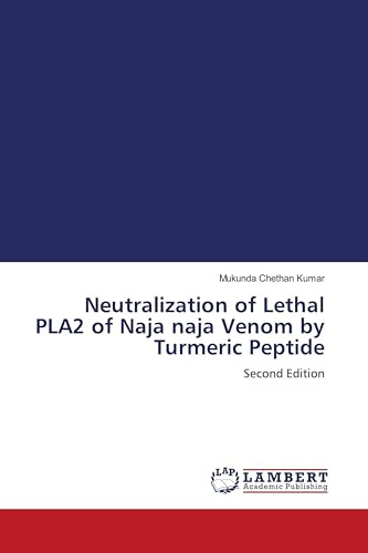 Neutralization of Lethal PLA2 of Naja naja Venom by Turmeric Peptide: Second Edition