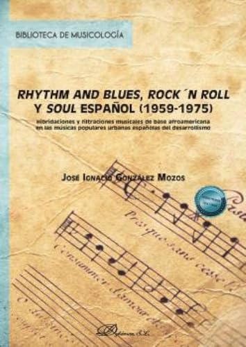 Rhythm and blues, rock´n roll y soul español (1959-1975): Hibridaciones y filtraciones musicales de base afroamericana en las músicas populares ... (Biblioteca de Musicología, Band 4)