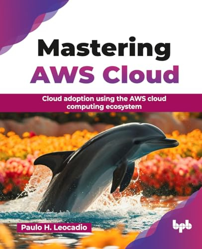 Mastering AWS Cloud: Cloud adoption using the AWS cloud computing ecosystem (English Edition)