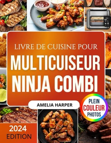 LIVRE DE CUISINE POUR MULTICUISEUR NINJA COMBI: Recettes et astuces pratiques pour cuisiner au quotidien avec votre multicuiseur