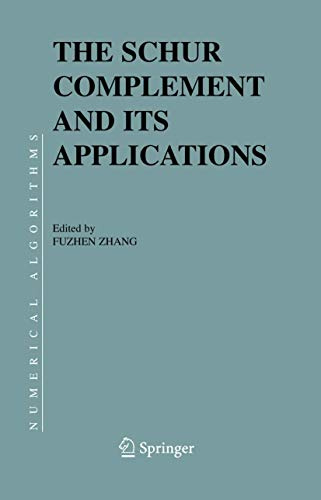 The Schur Complement and Its Applications (Numerical Methods and Algorithms, 4)