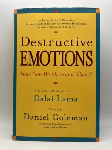 Destructive Emotions: How Can We Overcome Them? : A Scientific Dialogue With the Dalai Lama