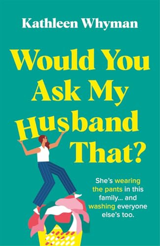 Would You Ask My Husband That: An absolutely hilarious, laugh out loud page turner