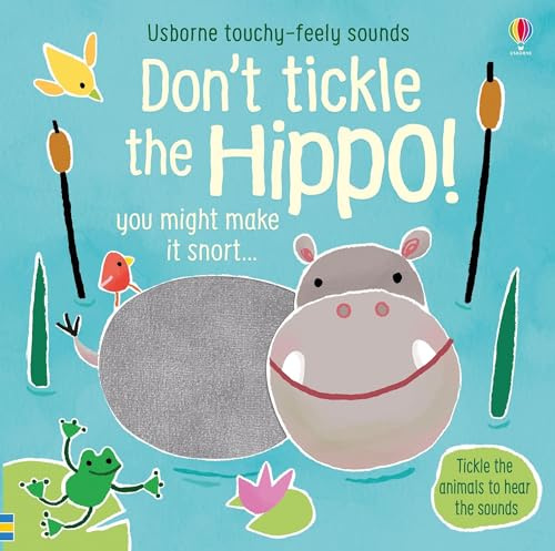 Don't Tickle the Hippo! (Touchy-Feely Sound Books): 1 (DON'T TICKLE Touchy Feely Sound Books)