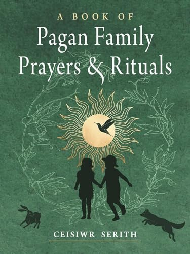 A Book of Pagan Family Prayers and Rituals