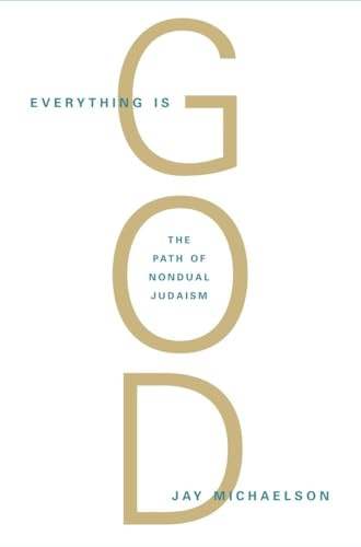 Everything is God: The Radical Path of Nondual Judaism
