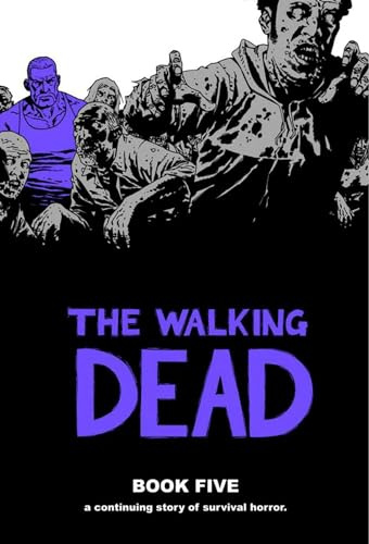 Walking Dead Book 5: A Continuing Story of Survival Horror: 05
