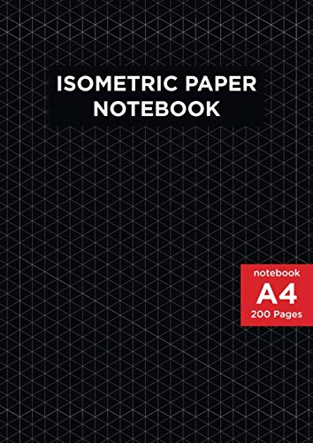 A4 Size Isometric Paper Notebook: 200 pages - 3D Drawings - Blank Graph Paper - Architect & Engineers Technical Drawing;
