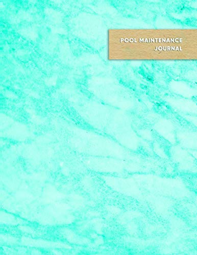 Pool Maintenance Journal: Swimming pool cleaning and repair journal log book for business owners and employees | Aqua teal blue marble cover