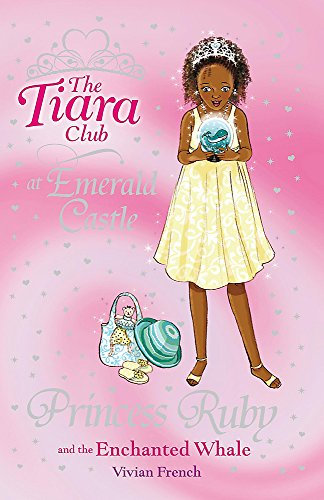 The Tiara Club: Princess Ruby and the Enchanted Whale: Book 27