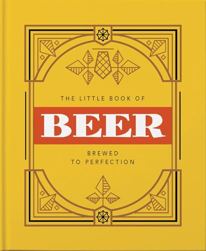 The Little Book of Beer: Brewed to Perfection (The Little Books of Food & Drink, 1)