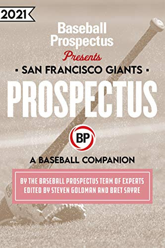 San Francisco Giants 2021: A Baseball Companion (Baseball Prospectus)