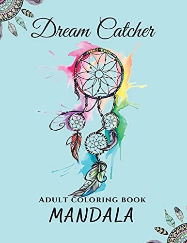 Mandala Dream Catcher Adult Coloring Book: Beautiful Mandalas With Dream Catcher