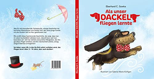 Als unser Dackel fliegen lernte: Kinderbuch zum Vorlesen und Selberlesen - Alter 3 bis 10 Jahre