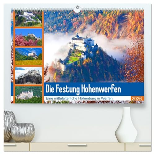 Die Festung Hohenwerfen (hochwertiger Premium Wandkalender 2026 DIN A2 quer), Kunstdruck in Hochglanz: Impressionen von der mittelalterlichen Höhenburg in Werfen (CALVENDO Orte)