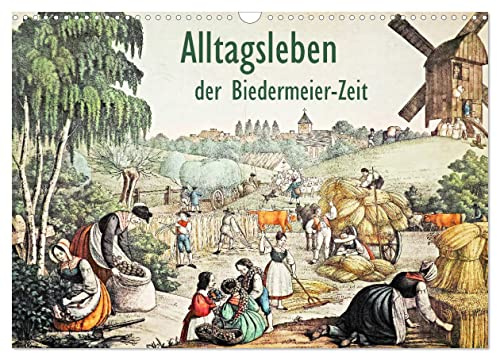Alltagsleben der Biedermeier-Zeit (Wandkalender 2026 DIN A3 quer), CALVENDO Monatskalender: Sehr seltenes Bildmaterial aus dem Bereich der frühen Gehörlosen-Pädagogik. (CALVENDO Kunst)