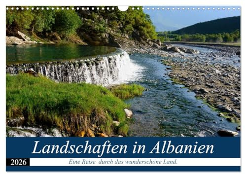 Landschaften in Albanien (Wandkalender 2026 DIN A3 quer), CALVENDO Monatskalender: Kreuz und quer durch Albaniens Landschaften. (CALVENDO Natur)