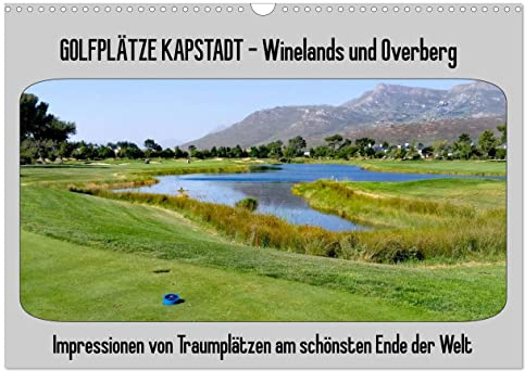 Golfplätze Kapstadt - Cape Winelands und Overberg (Wandkalender 2026 DIN A3 quer), CALVENDO Monatskalender: Impressionen der Plätze in den Cape Winelands und Overberg (CALVENDO Sport)