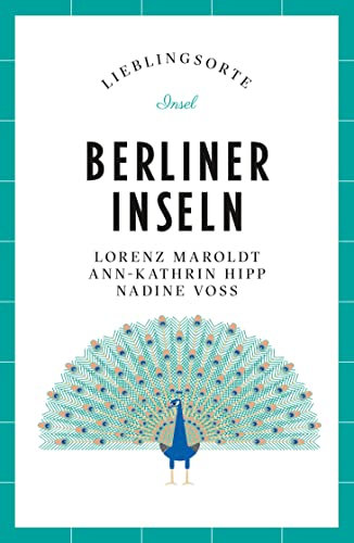 Berliner Inseln Reiseführer LIEBLINGSORTE: Mit vielen Insider-Tipps, farbigen Fotografien und ausklappbaren Karten