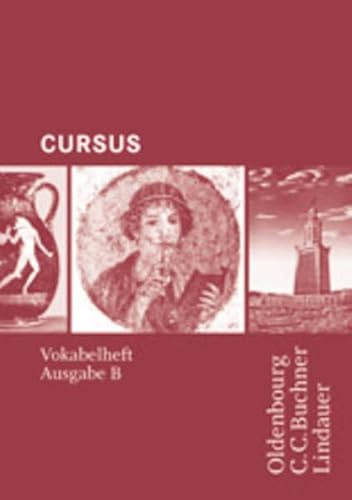 Cursus - Ausgabe B. Dreibändiges Unterrichtswerk für Latein. Zum neuen Lehrplan für Gymnasien in Bayern: Cursus - Ausgabe B. Dreibändiges Unterrichtswerk für Latein. Zum...: Vokabelheft