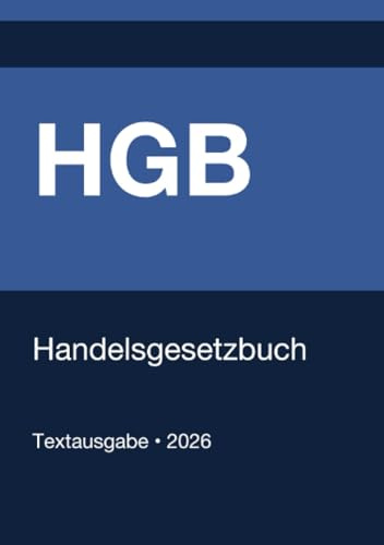 HGB - Handelsgesetzbuch (Deutschland) 2026: Vollständiger Gesetzestext in aktueller Fassung • Ohne Kommentare • Systematisch gegliedert