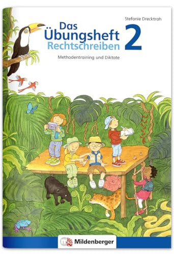 Das Übungsheft Rechtschreiben 2: Methodentraining und Diktate: Methodentraining und Diktate - Klasse 2