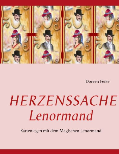 Herzenssache Lenormand: Kartenlegen mit dem Magischen Lenormand