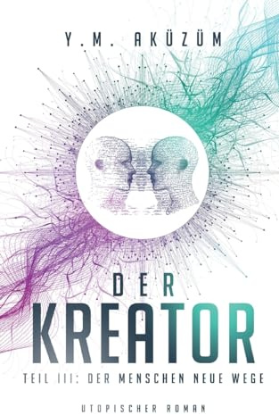 Der Kreator: Der Menschen neue Wege
