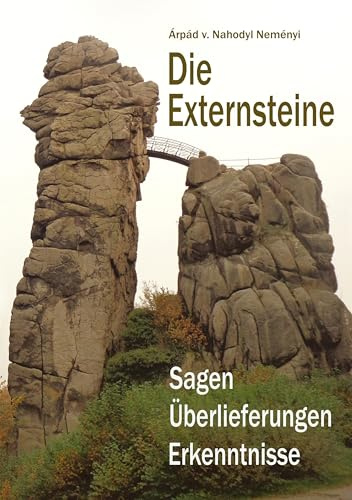 Die Externsteine: Sagen, Überlieferungen, Erkenntnisse
