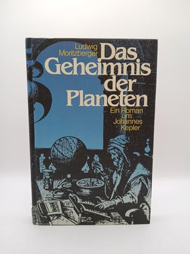Das Geheimnis der Planeten. Ein Roman um Johannes Kepler