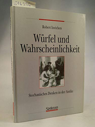 Würfel und Wahrscheinlichkeit: Zur Geschichte der Stochastik in der Antike