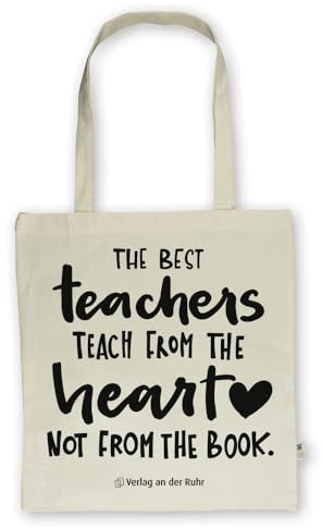 Baumwolltasche für Lehrer und Lehrerinnen – Edition The best teachers teach from the heart, not from the book.: Fairtrade-zertifizierte Tragetasche aus 100% Bio-Baumwolle mit langen Henkeln