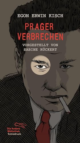 Prager Verbrechen: Vorgestellt von Sabine Rückert (Die Andere Bibliothek, Band 490)
