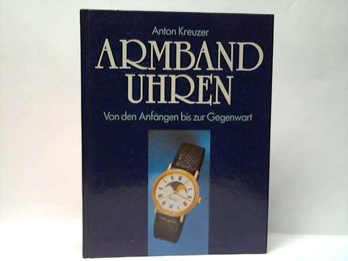 Armbanduhren Von den Anfängen bis zur Gegenwart
