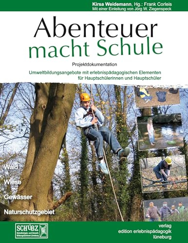 Abenteuer macht Schule: Umweltbildungsangebote mit erlebnispädagogischen Elementen für Hauptschülerinnen und Hauptschüler (Kleine Schriften zur Erlebnispädagogik)