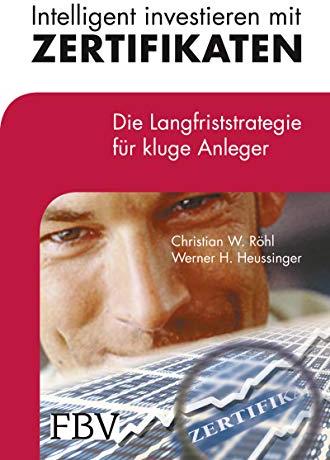 Intelligent investieren mit Zertifikaten: Die Langfriststrategie für kluge Anleger (N-tv Finanzakademie)