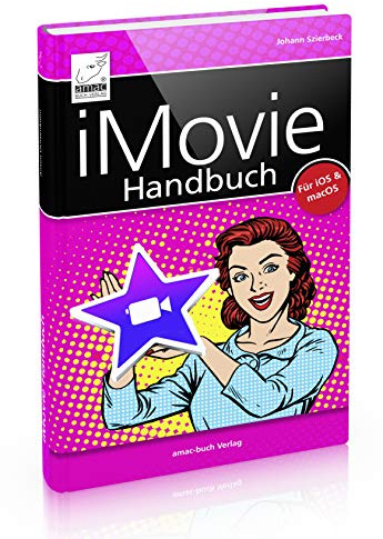 iMovie Handbuch - Filme schneiden am Mac, iPad und iPhone (für iOS und macOS)