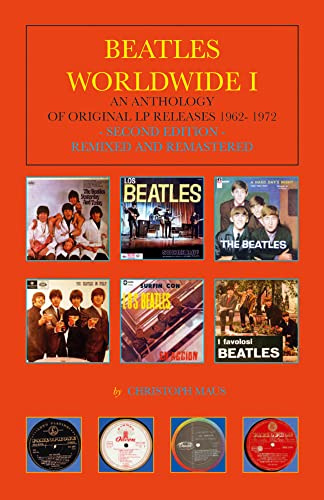 Beatles Worldwide, Vol. 1. An Anthology of Original LP-Releases: An Anthology of Original LP releases 1962- 1972 -Second Edition- remixed and remastered